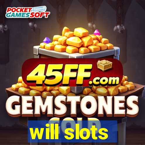 will slots
